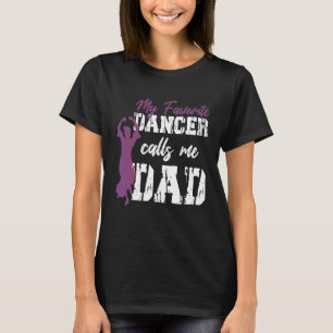 My Favourite Dancer Calls Me Dad Dance Dad T-Shirt