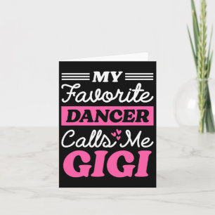 My Favourite Dancer Calls Me Gigi Funny Mothers Da Card