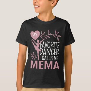 My Favourite Dancer Calls Me Mema Ballet Dancer T-Shirt