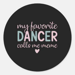 My Favourite Dancer Calls Me Meme Funny Dance  Classic Round Sticker
