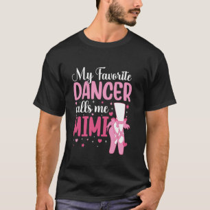 My Favourite Dancer Calls Me Mimi Dance Mimi Danci T-Shirt