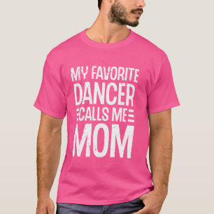 My Favourite Dancer Calls Me Mom Ballet Dance Stud T-Shirt
