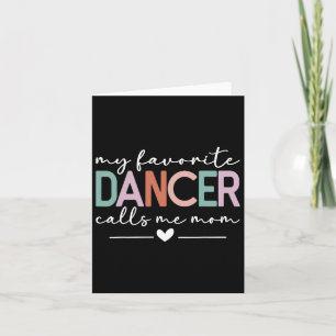 My Favourite Dancer Calls Me Mom Funny Dance Mom M Card