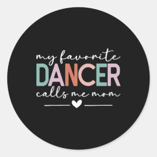 My Favourite Dancer Calls Me Mom Funny Dance Mom M Classic Round Sticker