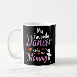 My Favourite Dancer Calls Me Mommy Happy Grandma M Coffee Mug