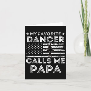 My Favourite Dancer Calls Me Papa Dance Ballet Fat Card