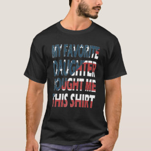 My Favourite Daughter Bought Me This Dad Mom 4th O T-Shirt