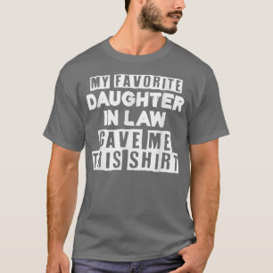 My Favourite Daughter In Law Gave Me Father In Law T-Shirt