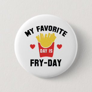 My Favourite Day Is Fry-Day 2 Inch Round Button