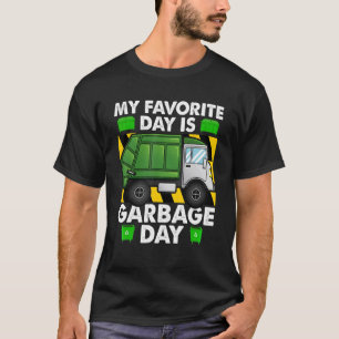 My Favourite Day Is Garbage Day Garbage Trucks  Co T-Shirt