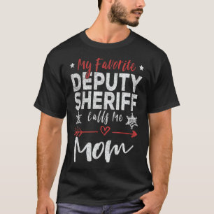 My Favourite Deputy Sheriff Calls Me Mom Sheriff's T-Shirt