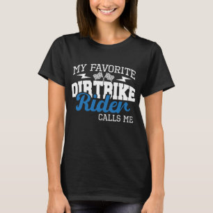 My Favourite Dirt Bike Rider Calls Me Mom - MX Bik T-Shirt