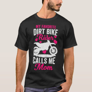 My Favourite Dirt Bike Rider Calls Me Mom T-Shirt