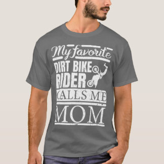 My Favourite Dirt Bike Rider Calls Me Mom TShirt