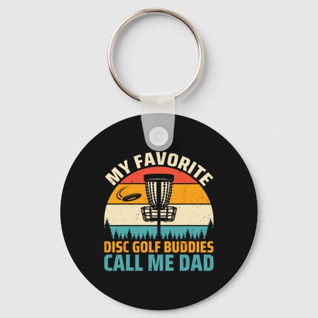 My Favourite Disc Golf Buddies Call Me Dad - Disc  Keychain (Front)
