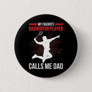 My Favourite Dminton Player Calls Me Dad Funny Ath 2 Inch Round Button