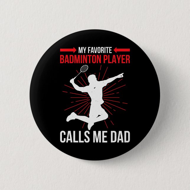 My Favourite Dminton Player Calls Me Dad Funny Ath 2 Inch Round Button (Front)