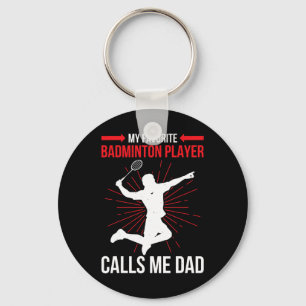 My Favourite Dminton Player Calls Me Dad Funny Ath Keychain