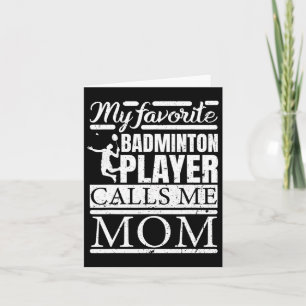 My Favourite Dminton Player Calls Me Mom Card