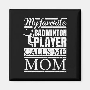 My Favourite Dminton Player Calls Me Mom Magnet