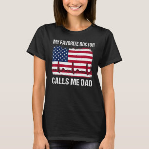 My Favourite Doctor Calls Me Dad Us Flag Proud Dad T-Shirt