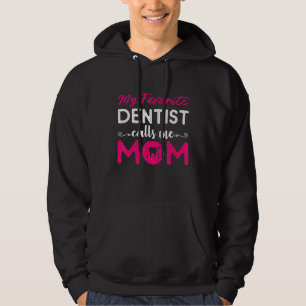 My Favourite Doctor Calls Me Mom Dentist Gift Cute Hoodie