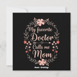 My Favourite Doctor Calls Me Mom Funny Cute Gift  Invitation