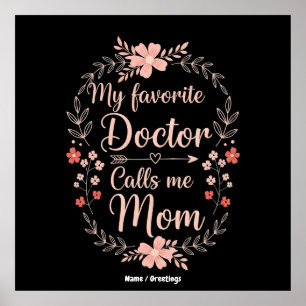 My Favourite Doctor Calls Me Mom Funny Cute Gift Poster