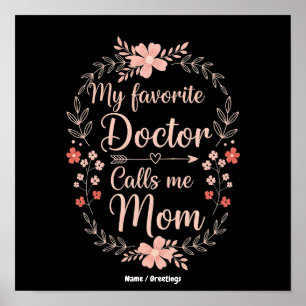 My Favourite Doctor Calls Me Mom Funny Cute Gift Poster