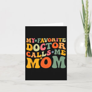 My Favourite Doctor Calls Me Mom Funny Groovy Moth Card