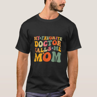 My Favourite Doctor Calls Me Mom Funny Groovy Moth T-Shirt