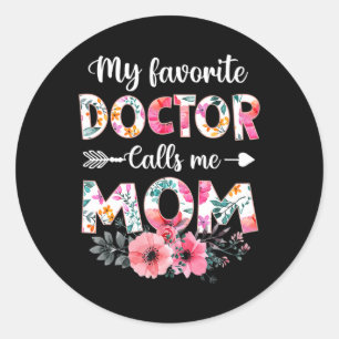 My Favourite Doctor Calls Me Mom Shirt Doctor Mom  Classic Round Sticker