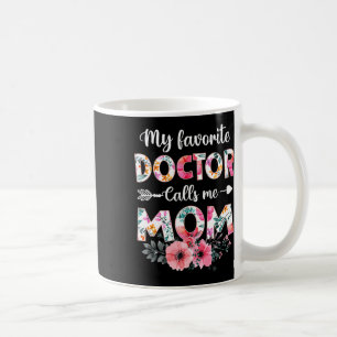 My Favourite Doctor Calls Me Mom Shirt Doctor Mom Coffee Mug