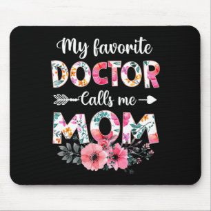 My Favourite Doctor Calls Me Mom Shirt Doctor Mom Mouse Pad