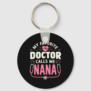 My Favourite Doctor Calls Me Nana Mothers Day Keychain