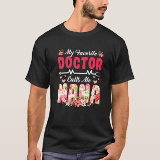 My Favourite Doctor Calls Me Nana Mother's Day Wom T-Shirt