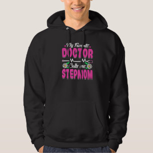 My Favourite Doctor Calls Me Stepmom Mother's Day Hoodie