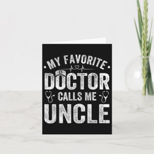 My Favourite Doctor Calls Me Uncle Father&# s Day Card