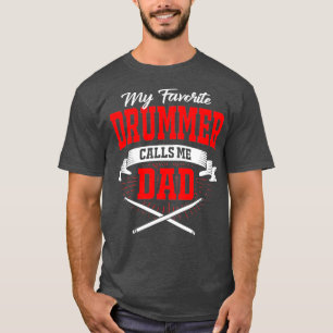My Favourite Drummer Calls Me Dad T-Shirt