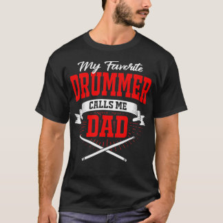My Favourite Drummer Calls Me Dad  T-Shirt