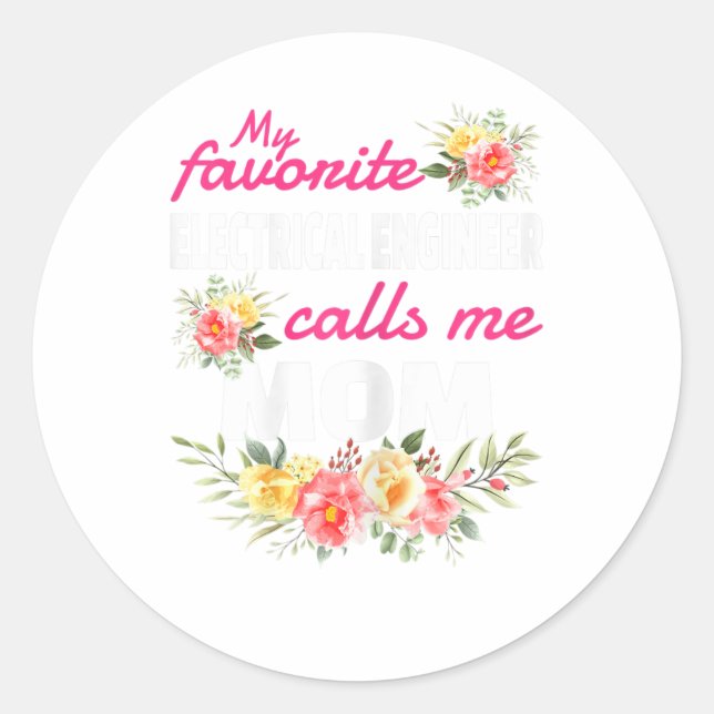 My Favourite Electrical Engineer Calls Me Mom  Classic Round Sticker (Front)