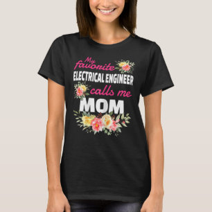 My Favourite Electrical Engineer Calls Me Mom T-Shirt