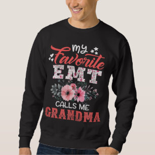 My Favourite EMT Calls Me Grandma Floral Mother's Sweatshirt