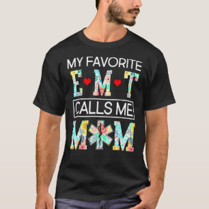 My Favourite Emt Calls Me Mom Proud Mother-Cute Mo T-Shirt