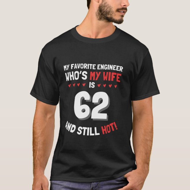 My Favourite Engineer Who s My Wife Is 62 And Stil T-Shirt (Front)
