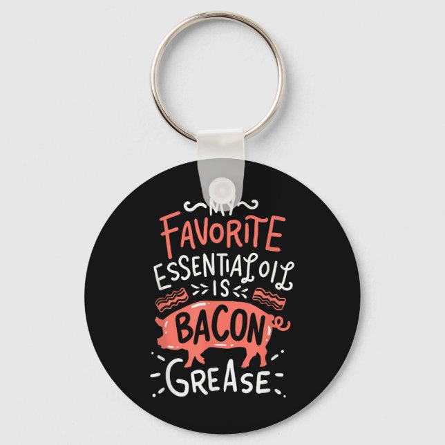 My Favourite Essential Oil Is Bacon Grease Bbq Gri Keychain (Front)