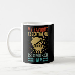 My Favourite Essential Oil Is Smoked Ham Griller Coffee Mug