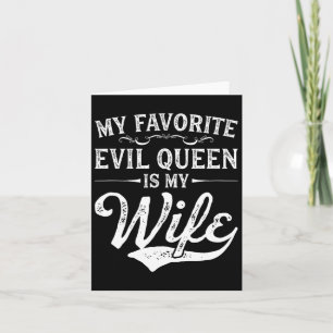 My Favourite Evil Queen Is My Wife Novelty  Card