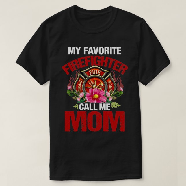my favourite firefighter call me mom T-Shirt (Design Front)