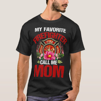 my favourite firefighter call me mom T-Shirt